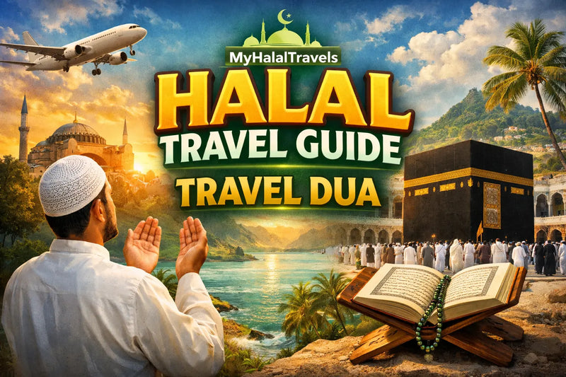 Halal Travel Guide: Duas, Tips, and a Real-World Packing List